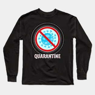 Corona virus covid-19 quarantine sign Long Sleeve T-Shirt